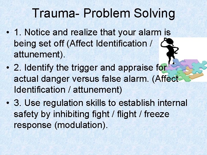 Trauma- Problem Solving • 1. Notice and realize that your alarm is being set