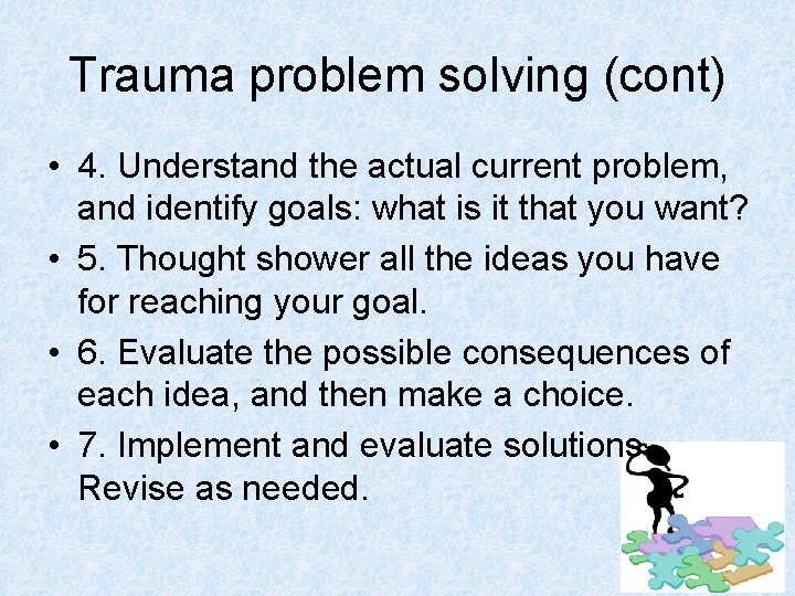 Trauma problem solving (cont) • 4. Understand the actual current problem, and identify goals: