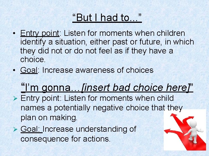 “But I had to. . . ” • Entry point: Listen for moments when