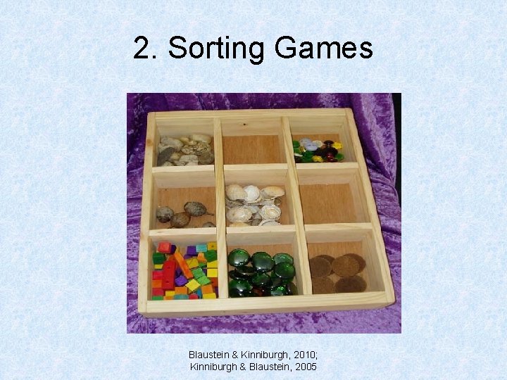 2. Sorting Games Blaustein & Kinniburgh, 2010; Kinniburgh & Blaustein, 2005 