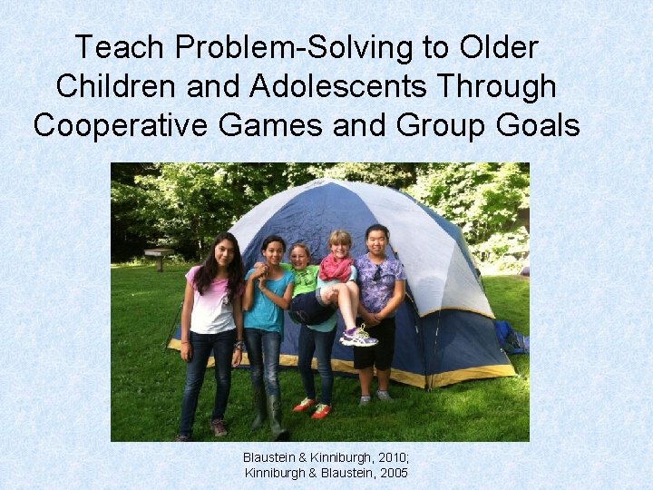 Teach Problem-Solving to Older Children and Adolescents Through Cooperative Games and Group Goals Blaustein