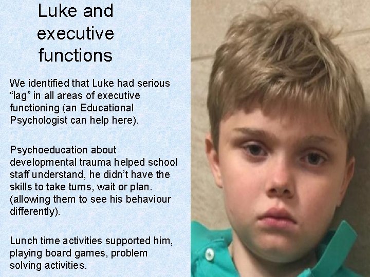 Luke and executive functions We identified that Luke had serious “lag” in all areas