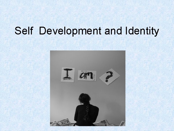 Self Development and Identity 