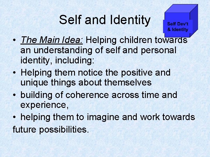 Self and Identity • The Main Idea: Helping children towards an understanding of self