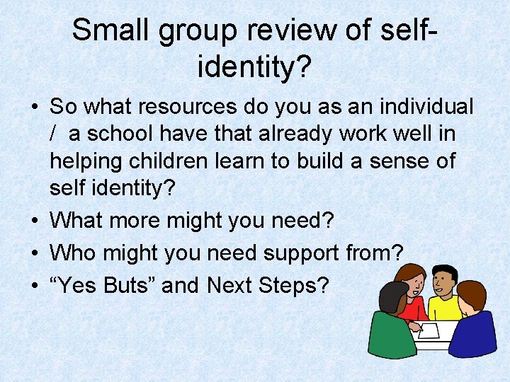 Small group review of selfidentity? • So what resources do you as an individual