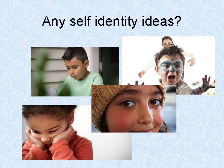 Any self identity ideas? 