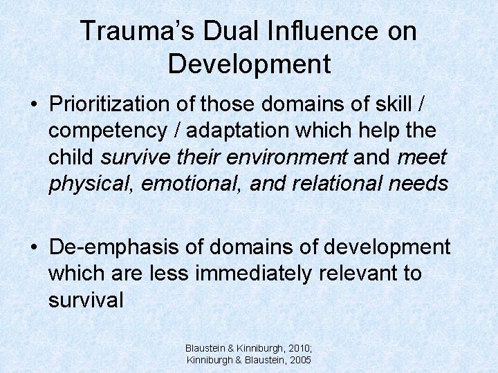 Trauma’s Dual Influence on Development • Prioritization of those domains of skill / competency