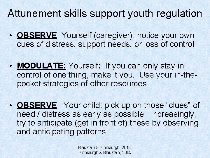 Attunement skills support youth regulation • OBSERVE: Yourself (caregiver): notice your own cues of