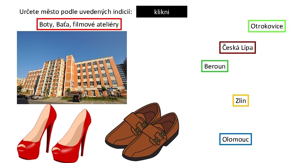 Určete město podle uvedených indicií: klikni Boty, Baťa, filmové ateliéry Otrokovice Česká Lípa Beroun