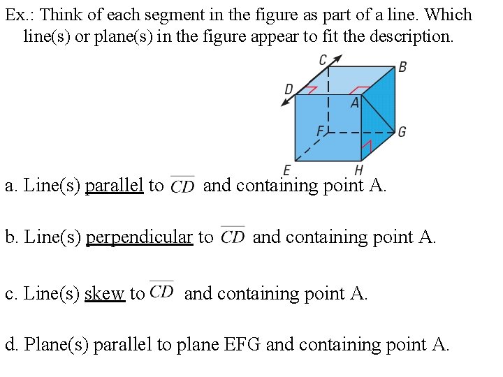Ex. : Think of each segment in the figure as part of a line. Ex. : Think of each segment in the figure as part of a line.