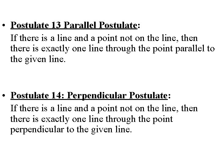 • Postulate 13 Parallel Postulate: If there is a line and a point • Postulate 13 Parallel Postulate: If there is a line and a point