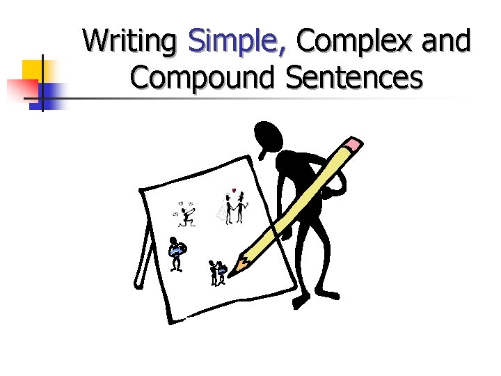 Writing Simple, Complex and Compound Sentences 