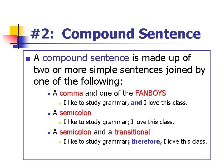 #2: Compound Sentence n A compound sentence is made up of two or more