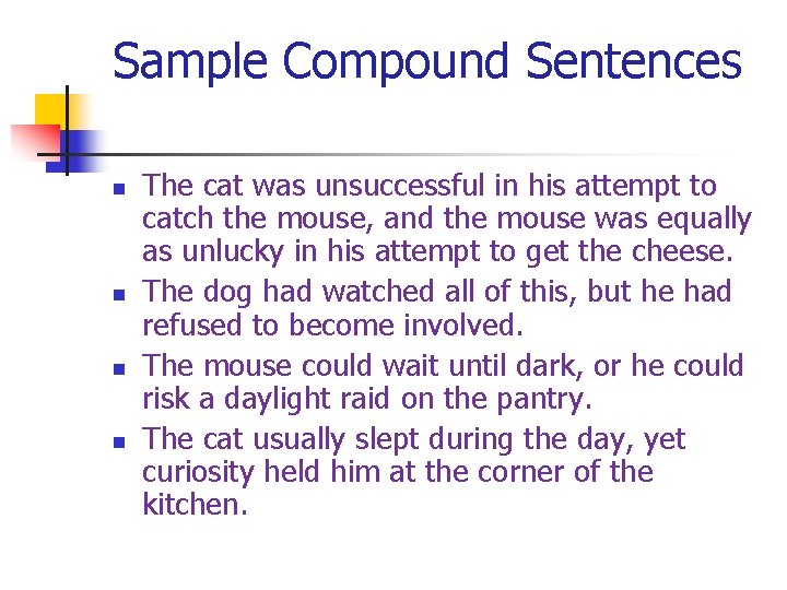 Sample Compound Sentences n n The cat was unsuccessful in his attempt to catch