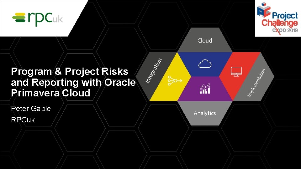 Program & Project Risks and Reporting with Oracle Primavera Cloud Peter Gable RPCuk 