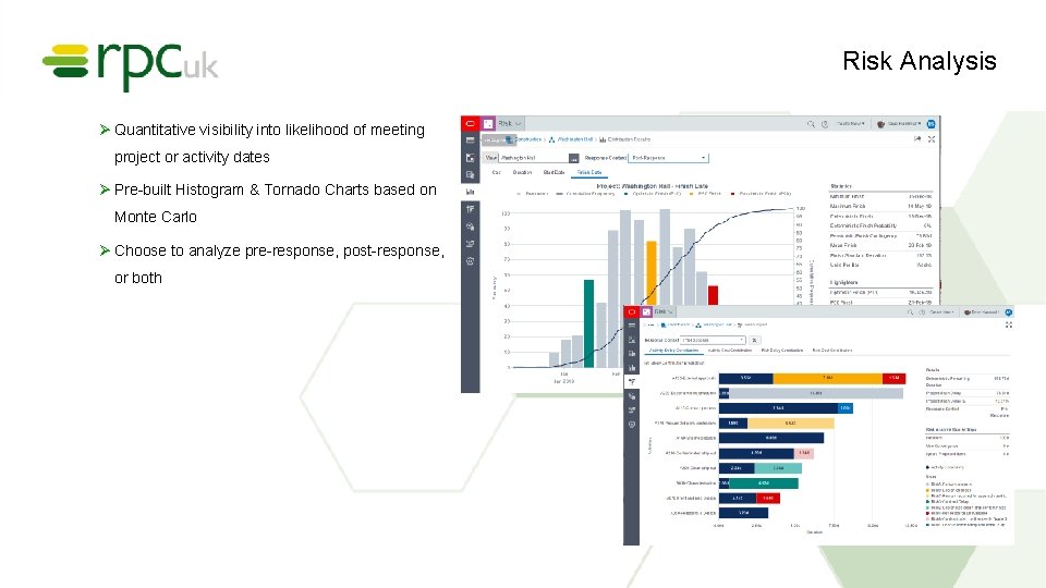 Risk Analysis Ø Quantitative visibility into likelihood of meeting project or activity dates Ø