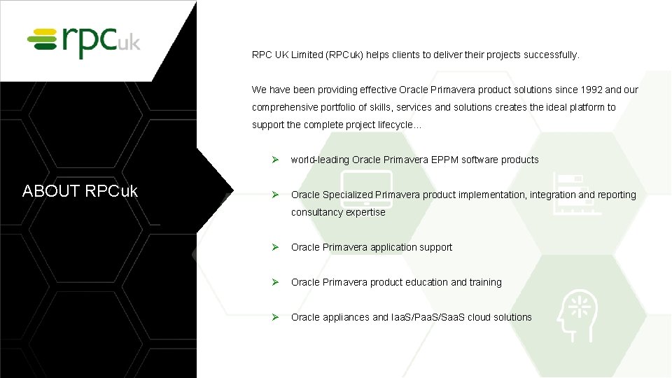 RPC UK Limited (RPCuk) helps clients to deliver their projects successfully. We have been