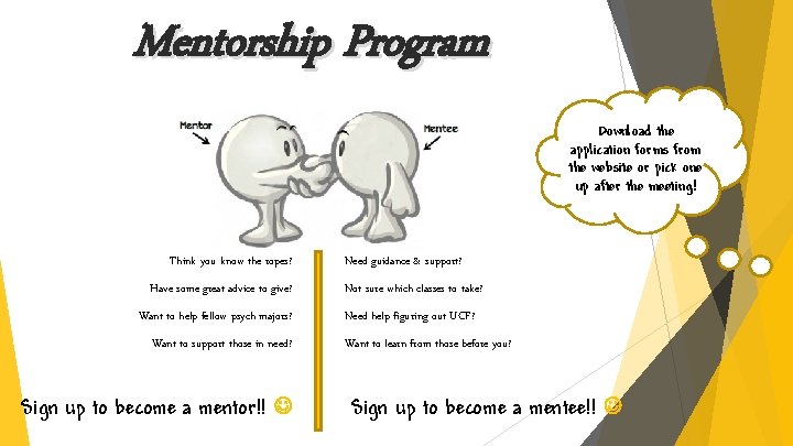 Mentorship Program Download the application forms from the website or pick one up after