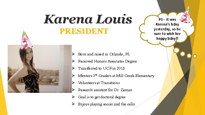 Karena Louis PRESIDENT PS – it was Karena’s bday yesterday, so be sure to