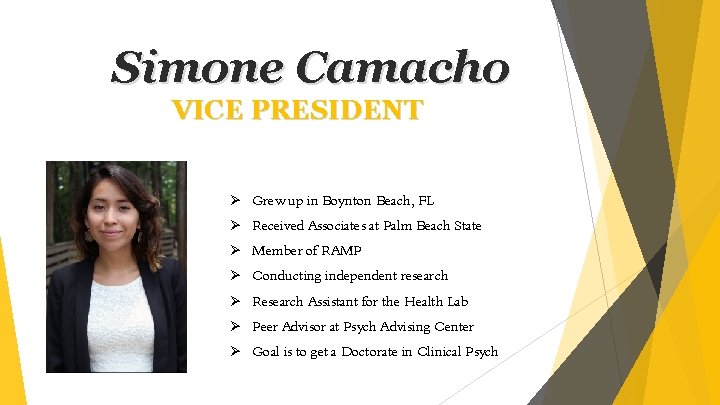 Simone Camacho VICE PRESIDENT Ø Grew up in Boynton Beach, FL Ø Received Associates