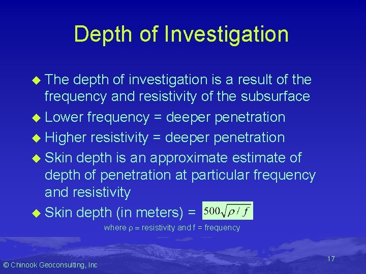 Depth of Investigation u The depth of investigation is a result of the frequency Depth of Investigation u The depth of investigation is a result of the frequency