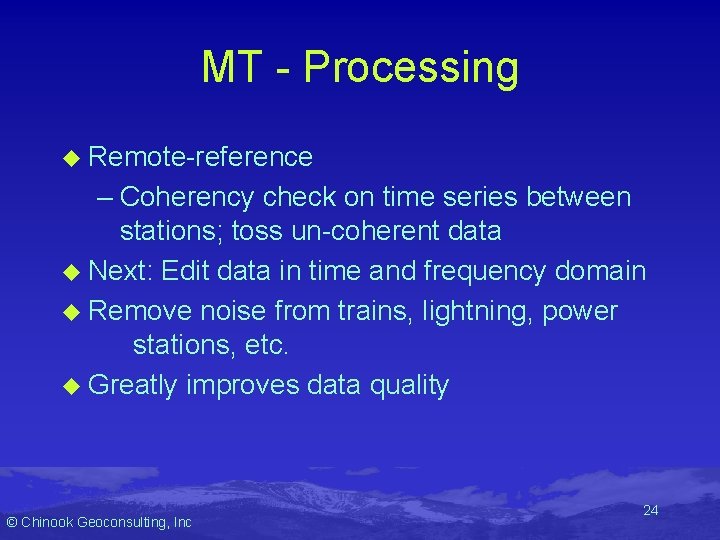 MT - Processing u Remote-reference – Coherency check on time series between stations; toss MT - Processing u Remote-reference – Coherency check on time series between stations; toss
