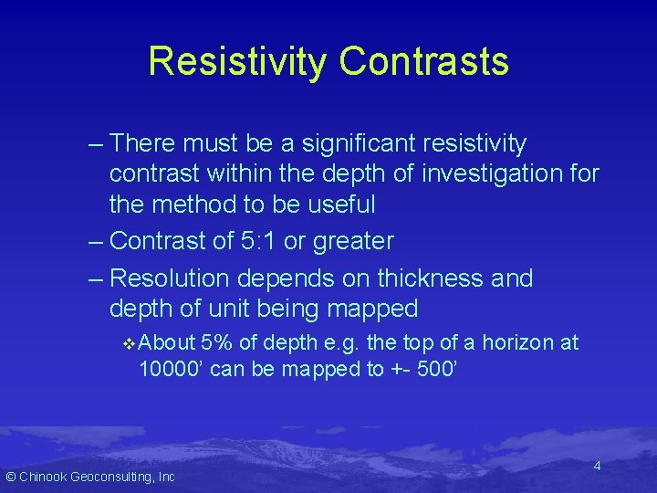 Resistivity Contrasts – There must be a significant resistivity contrast within the depth of Resistivity Contrasts – There must be a significant resistivity contrast within the depth of