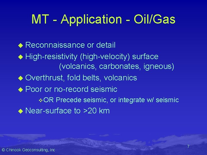 MT - Application - Oil/Gas u Reconnaissance or detail u High-resistivity (high-velocity) surface (volcanics, MT - Application - Oil/Gas u Reconnaissance or detail u High-resistivity (high-velocity) surface (volcanics,