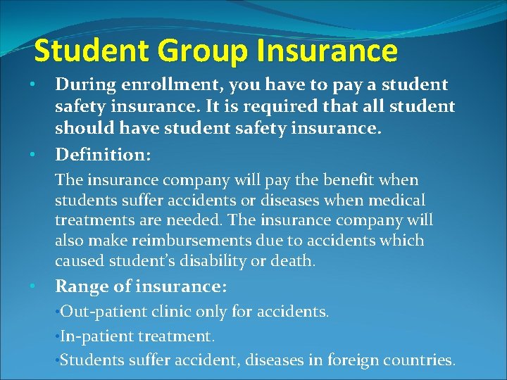 Student Group Insurance • • During enrollment, you have to pay a student safety