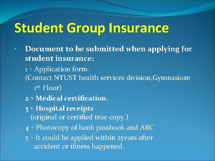 Student Group Insurance • Document to be submitted when applying for student insurance: 1、Application