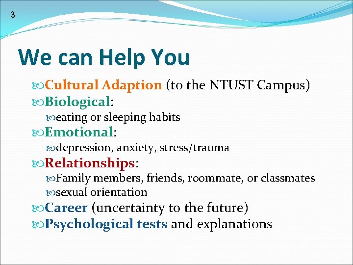 3 We can Help You Cultural Adaption (to the NTUST Campus) Biological: eating or