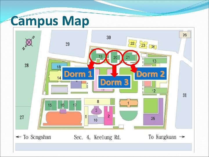 Campus Map Dorm 1 Dorm 3 Dorm 2 