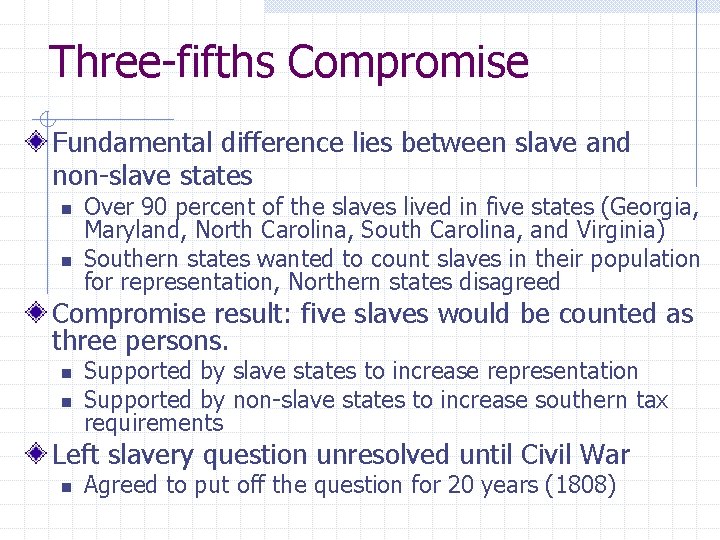 Three-fifths Compromise Fundamental difference lies between slave and non-slave states n n Over 90