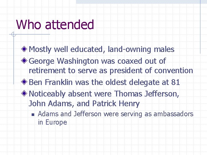 Who attended Mostly well educated, land-owning males George Washington was coaxed out of retirement