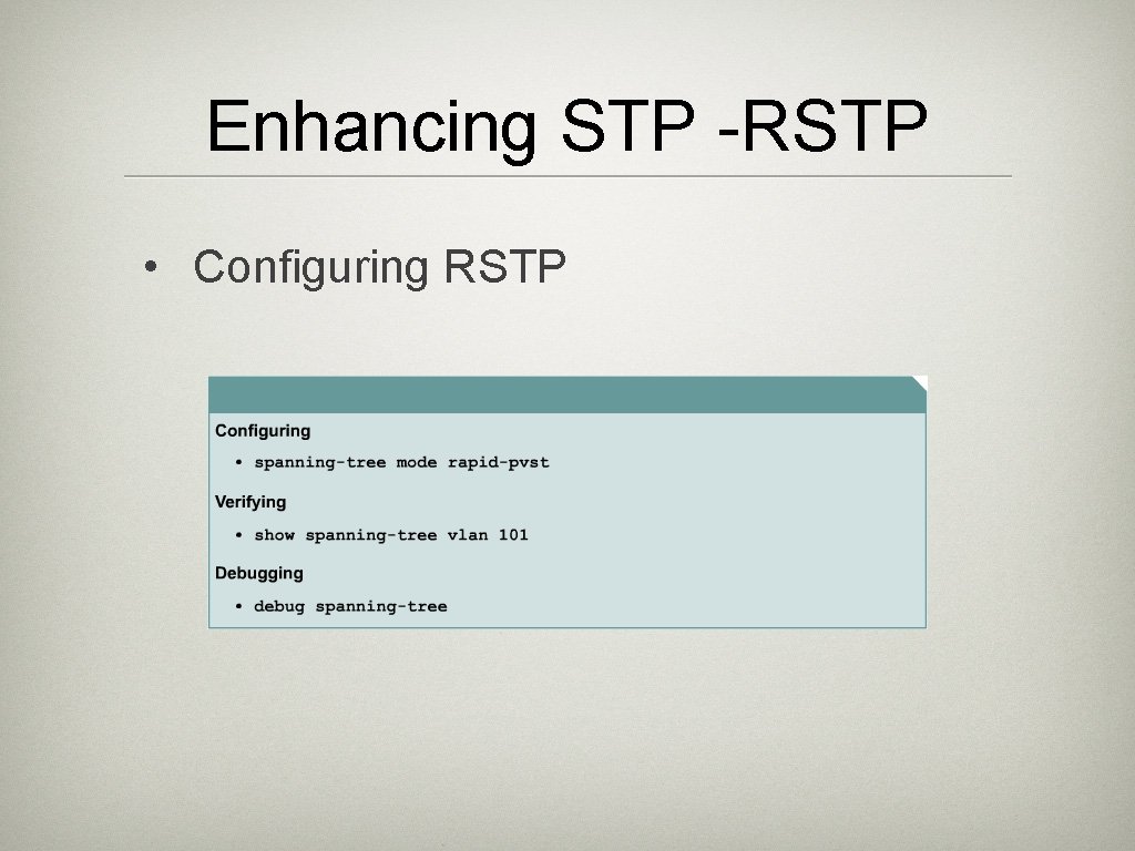 Enhancing STP -RSTP • Configuring RSTP 