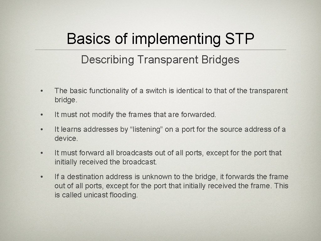 Basics of implementing STP Describing Transparent Bridges • The basic functionality of a switch