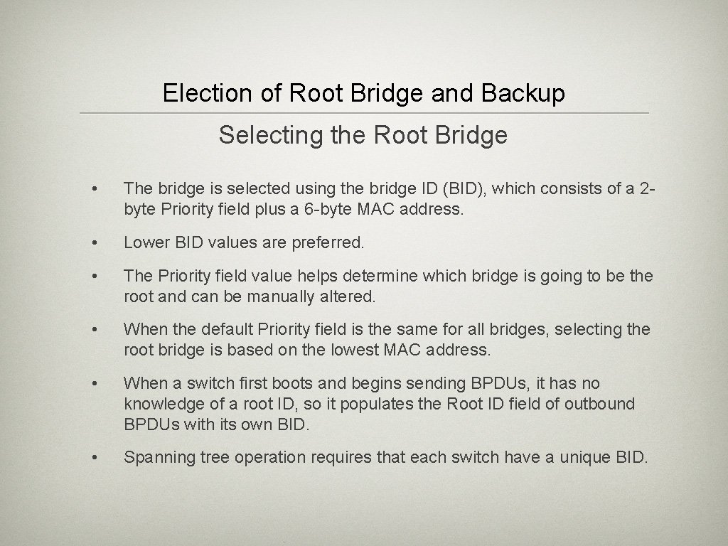 Election of Root Bridge and Backup Selecting the Root Bridge • The bridge is