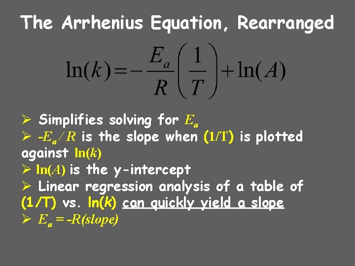 The Arrhenius Equation, Rearranged Ø Simplifies solving for Ea Ø -Ea / R is