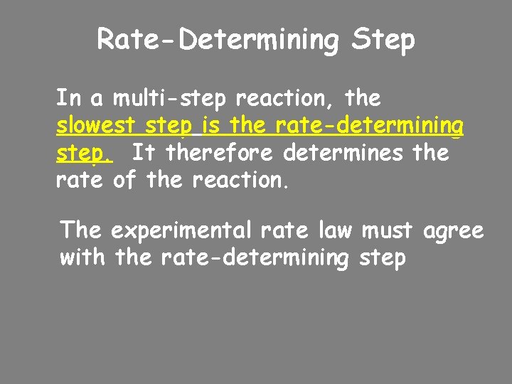 Rate-Determining Step In a multi-step reaction, the slowest step is the rate-determining step. It