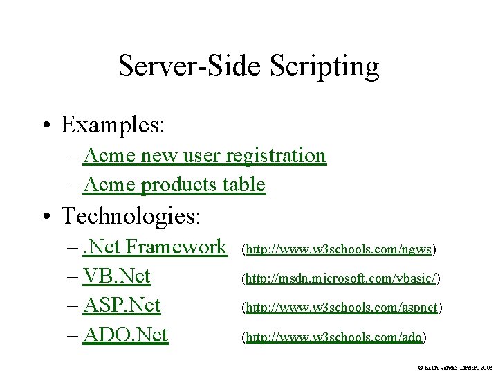 Server-Side Scripting • Examples: – Acme new user registration – Acme products table •