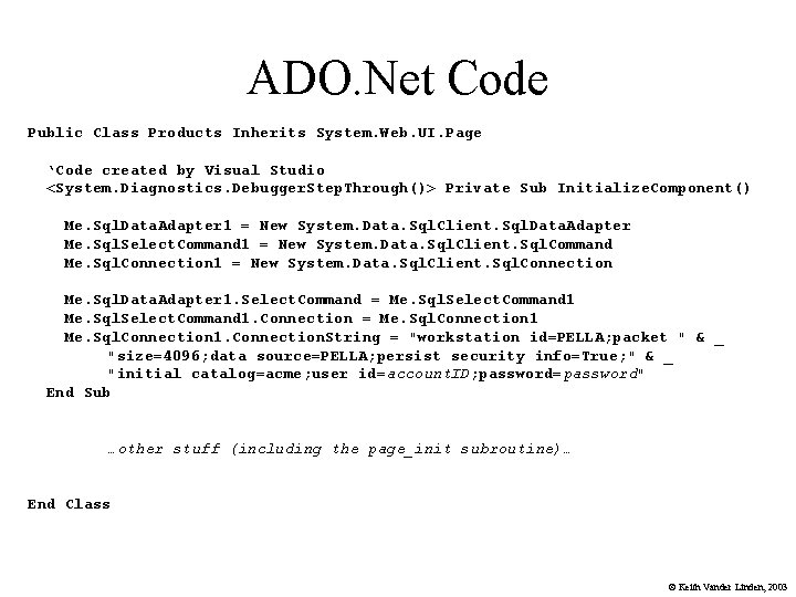 ADO. Net Code Public Class Products Inherits System. Web. UI. Page ‘Code created by