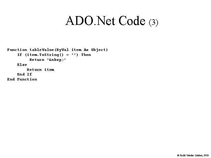 ADO. Net Code (3) Function table. Value(By. Val item As Object) If (item. To.