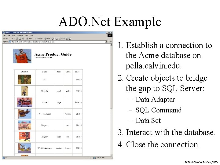 ADO. Net Example 1. Establish a connection to the Acme database on pella. calvin.