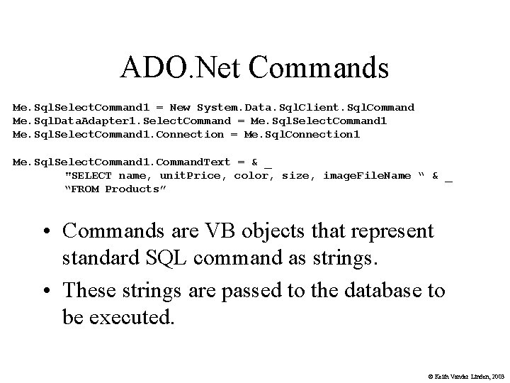 ADO. Net Commands Me. Sql. Select. Command 1 = New System. Data. Sql. Client.