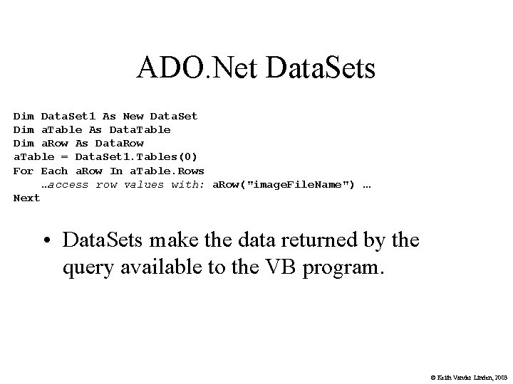 ADO. Net Data. Sets Dim Data. Set 1 As New Data. Set Dim a.