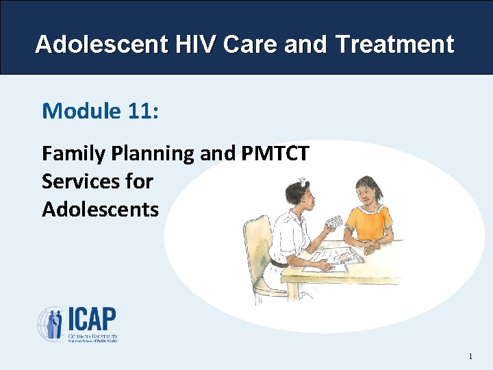 Adolescent HIV Care and Treatment Module 11: Family Planning and PMTCT Services for Adolescents
