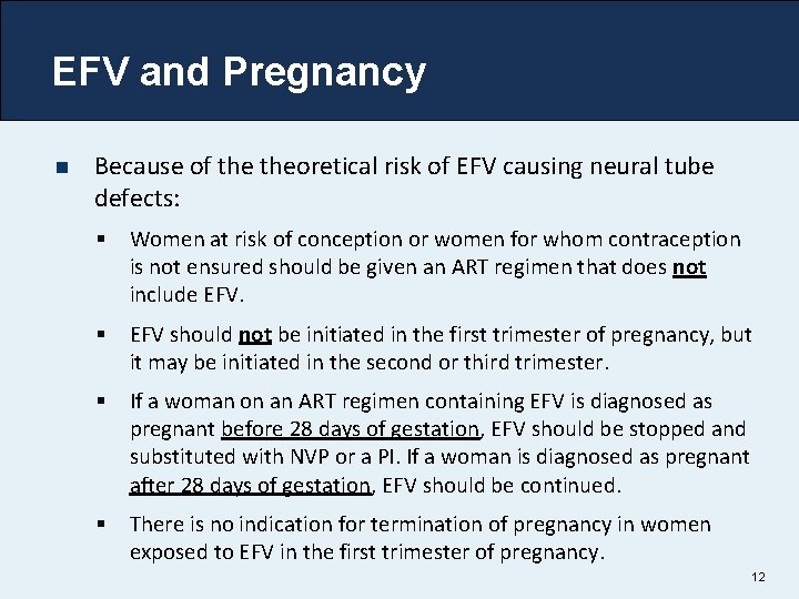 EFV and Pregnancy n Because of theoretical risk of EFV causing neural tube defects: