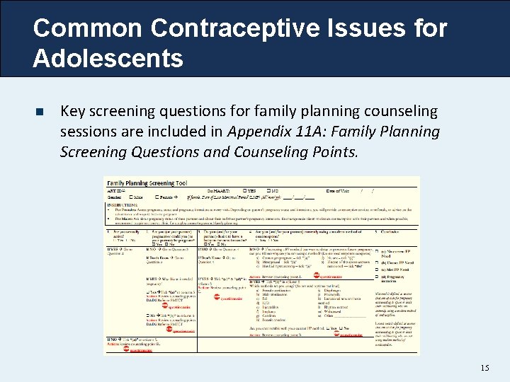 Common Contraceptive Issues for Adolescents n Key screening questions for family planning counseling sessions