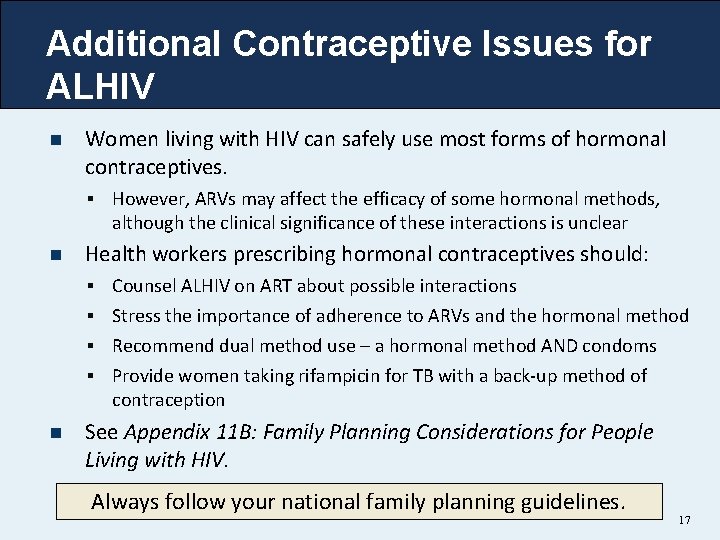 Additional Contraceptive Issues for ALHIV n Women living with HIV can safely use most