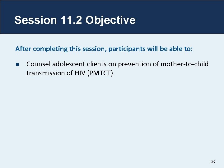 Session 11. 2 Objective After completing this session, participants will be able to: n